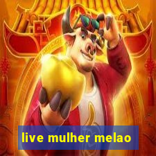 live mulher melao